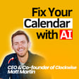 Fixing Broken Meetings, Managing Calendars with AI, and Redesigning the Future of Work | Matt Martin CEO & Co-Founder Clockwise image