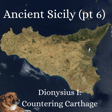 Ancient Sicily (pt6). Dionysius I: Countering Carthage. image