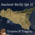 Ancient Sicily (pt2). Tyrants and Tragedy. image