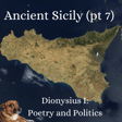 Ancient Sicily (pt7). Dionysius I: Poetry and Politics. image