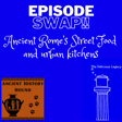 Episode Swap: Roman street food and urban kitchens with The Delicious legacy Podcast. image