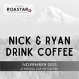 Nick And Ryan Drink Coffee: November 2025 image