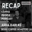 RECAP: Arda Barlas, Owner of Boxx Coffee Roasters LA joins the Coffee People podcast. image