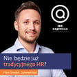 Nie będzie już miejsca na standardowy HR? O automatyzacji, AI, roli HR i gęstości talentu z Piotrem Smoleniem image