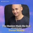 The Monkey Made Me Do It (with special guest Trevor Hinton) image