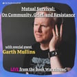 Mutual Survival: On Community, Grief, and Resistance (with special guest Garth Mullins) LIVE at the Book Warehouse image