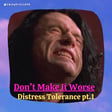 Don't Make It Worse: Distress Tolerance Tools (DBT mini-season part 3) image