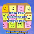 when your emotions are lying to you (and what to do instead) DBT mini-season pt.6  image