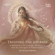 44: Trusting the Journey : A Meditation on Courage, Resilience and the Strength of Vulnerability image