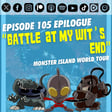 Episode 105 Epilogue: “Battle at My Wit’s End” image