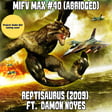 MIFV MAX #40 (Abridged): ‘Reptisaurus’ (2009) | Ft. Damon Noyes image