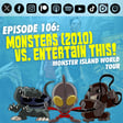Episode 106: Gareth Edwards’ ‘Monsters’ (2010) vs. Entertain This! | The Monster Island World Tour image