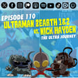 Episode 110: ‘Ultraman Zearth 1&2’ vs. Nick Hayden | The Ultra Journey image