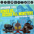Episode 103: 'Konga' vs. Record All Monsters image