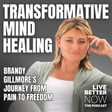 Transformative Mind Healing: Brandy Gillmore's Journey from Pain to Freedom Ep 256 image