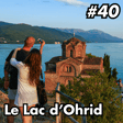 #40 - L'histoire du Lac d'Ohrid 🐟🇲🇰🇦🇱 image