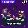 KashCast #17 - Angela de Vito image