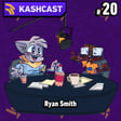 KashCast #20 - Ryan Smith image