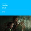 EP83 - the last of us [temporada 1] image