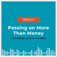 REPLAY: Passing on More Than Money image