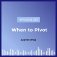 When to Pivot - Interview with Justin Wise image