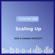 Scaling Up |  Interview with Jon and Hanna Shiplett image