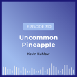 Uncommon Pineapple with Kevin Kuhlow image