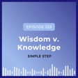 Simple Step: Wisdom vs. Knowledge image