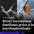 19. Briser les schémas familiaux grâce à la psychogénéalogie - Ludivine Morin image
