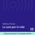 13. Mini-série - Mathieu Thomé - Le soin par le vide image