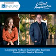 Leveraging Podcast Guesting for Business Growth with Jessica Rhodes image