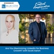 Are You Maximizing LinkedIn for Business Growth? image