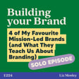 4 of My Favourite Mission-Led Brands (and What They Teach Us About Branding) image