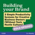 3 Simple Productivity Systems for Creative Business Owners (Without Toxic Hustle Culture) image