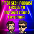 Episode #11 - This Could Change Everything?! image