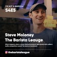 S4E5: Steve Moloney Is Throwing the Coffee Party the World Needed image