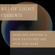 Podcast // Currents Episode 4: Our Ventures are our Teachers image