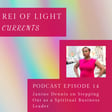 Currents: Episode 14 // Janine Dennis on Stepping Out as a Spiritual Business Leader image