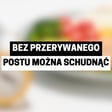 INTERMITTENT FASTING NIE JEST KLUCZOWYM ELEMENTEM REDUKCJI image