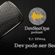 #07 - 04 - Dev pode ser Sec? image