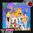 Too Mutant to Handle image