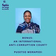 🇬🇧 Bonus: An international anti-corruption court with Pusetso Morapedi  image