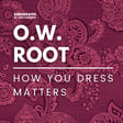 O.W. Root - How you dress matters.  image