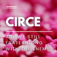 Circe - Are we still fraternizing with the enemy? image