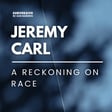 Jeremy Carl - A Reckoning on Race: Why we need to be honest about anti-whiteness image