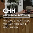 CHH (@CartoonsHateHer) - Village Wanted, Villagers Not Included image