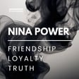 Nina Power - Loyalty, Friendship, Truth image