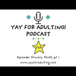 Yay for Adulting! Podcast - Grocery Stuff, pt 1 image