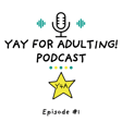 Yay for Adulting! Podcast - Episode 1 - Roommates, Budgeting, and Other Random Adulting Issues image