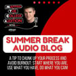Summer Break Audio Blog - A Tip to Chunk up your Process and Avoid Burnout: Start Where you Are, Use What You Have, Do What you Can!  image